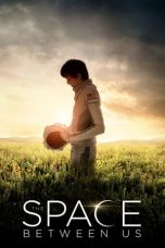 Nonton Film The Space Between Us (2017) Subtitle Indonesia