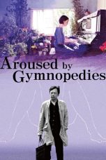 Nonton Film Aroused by Gymnopedies (2016) Subtitle Indonesia