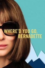 Nonton Film Where’d You Go, Bernadette (2019) Subtitle Indonesia