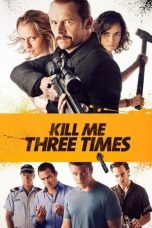 Nonton Film Kill Me Three Times (2015) Subtitle Indonesia