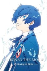 Nonton Film Persona 3 the Movie: #1 Spring of Birth (2013) Subtitle Indonesia