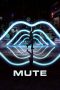 Nonton Film Mute (2018) Subtitle Indonesia