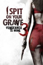 Nonton Film I Spit on Your Grave III: Vengeance is Mine (2015) Subtitle Indonesia