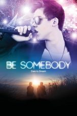 Nonton Film Be Somebody (2016) Subtitle Indonesia