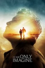 Nonton Film I Can Only Imagine (2018) Subtitle Indonesia