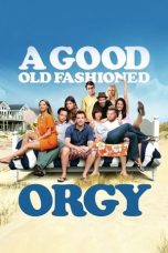 Nonton Film A Good Old Fashioned Orgy (2011) Subtitle Indonesia