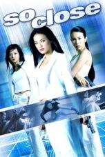 Nonton Film So Close (2002) Subtitle Indonesia