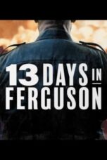 Nonton Film 13 Days in Ferguson (2024) Subtitle Indonesia