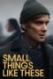 Nonton Film Small Things Like These (2024) Subtitle Indonesia